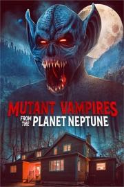 海王星变种吸血鬼 Mutant Vampires from the Planet Neptune