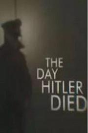 The Day Hitler Died The Day Hitler Died