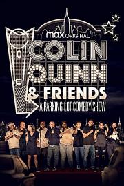 Colin Quinn &amp; Friends: A Parking Lot Comedy Show Colin Quinn &amp; Friends: A Parking Lot Comedy Show