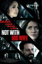 Not with His Wife (2016) 下载