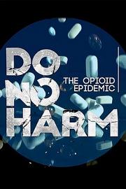 Do No Harm: The Opioid Epidemic 迅雷下载