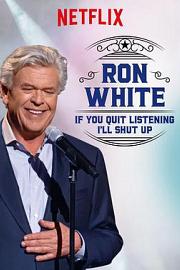 Ron White: If You Quit Listening, I'll Shut Up 迅雷下载
