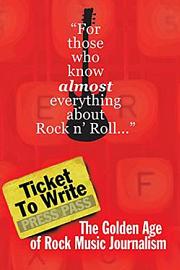 Ticket to Write: The Golden Age of Rock Music Journalism (2016) 下载