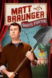 Matt Braunger: Shovel Fighter