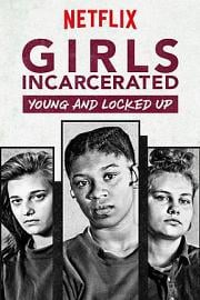 监狱中的女孩 Girls Incarcerated: Young and Locked Up