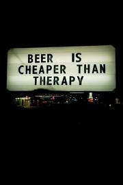 Beer Is Cheaper Than Therapy 2011