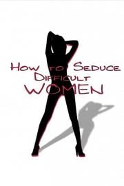 How.to.Seduce.Difficult.Women
