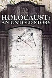 Holocaust: An Untold Story 迅雷下载