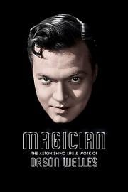 Magician.The.Astonishing.Life.And.Work.Of.Orson.Welles.2014
