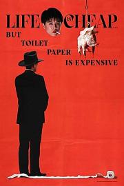 Life.Is.Cheap.But.Toilet.Paper.Is.Expensive.1989