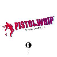 Pistol Whip 游戏原声配乐下载