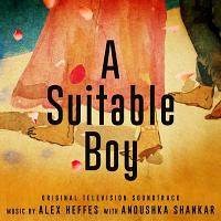 A Suitable Boy Soundtrack (by Alex Heffes, Anoushka Shankar)