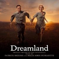 Dreamland Soundtrack (by Patrick Higgins, Miles Joris-Peyrafitte)