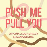 Push Me Pull You Soundtrack (by Dan Golding)