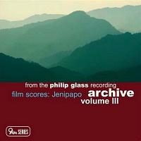 Philip Glass: Film Scores Jenipapo Archive Volume III