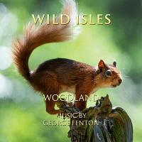 Wild Isles: Woodland Soundtrack (by George Fenton)