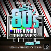 The Greatest 80’s Television Themes Collection Vol.2 Soundtrack