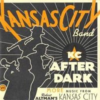KC After Dark (More Music From Robert Altman’s Kansas City)