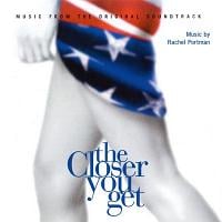 The Closer You Get Soundtrack (by Rachel Portman & VA)