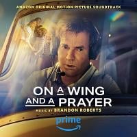 On a Wing and a Prayer Soundtrack (by Brandon Roberts)