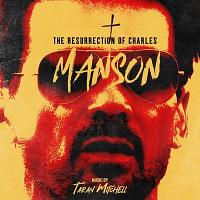 The Resurrection of Charles Manson Soundtrack (by Taran Mitchell)