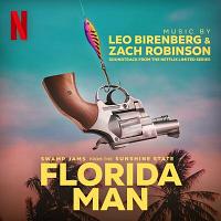 Florida Man Soundtrack (by Leo Birenberg, Zach Robinson)