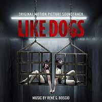 Like Dogs Soundtrack (by Rene G. Boscio)